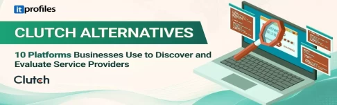 Clutch Alternatives: 10 Platforms Businesses Use to Discover and Evaluate Service Providers